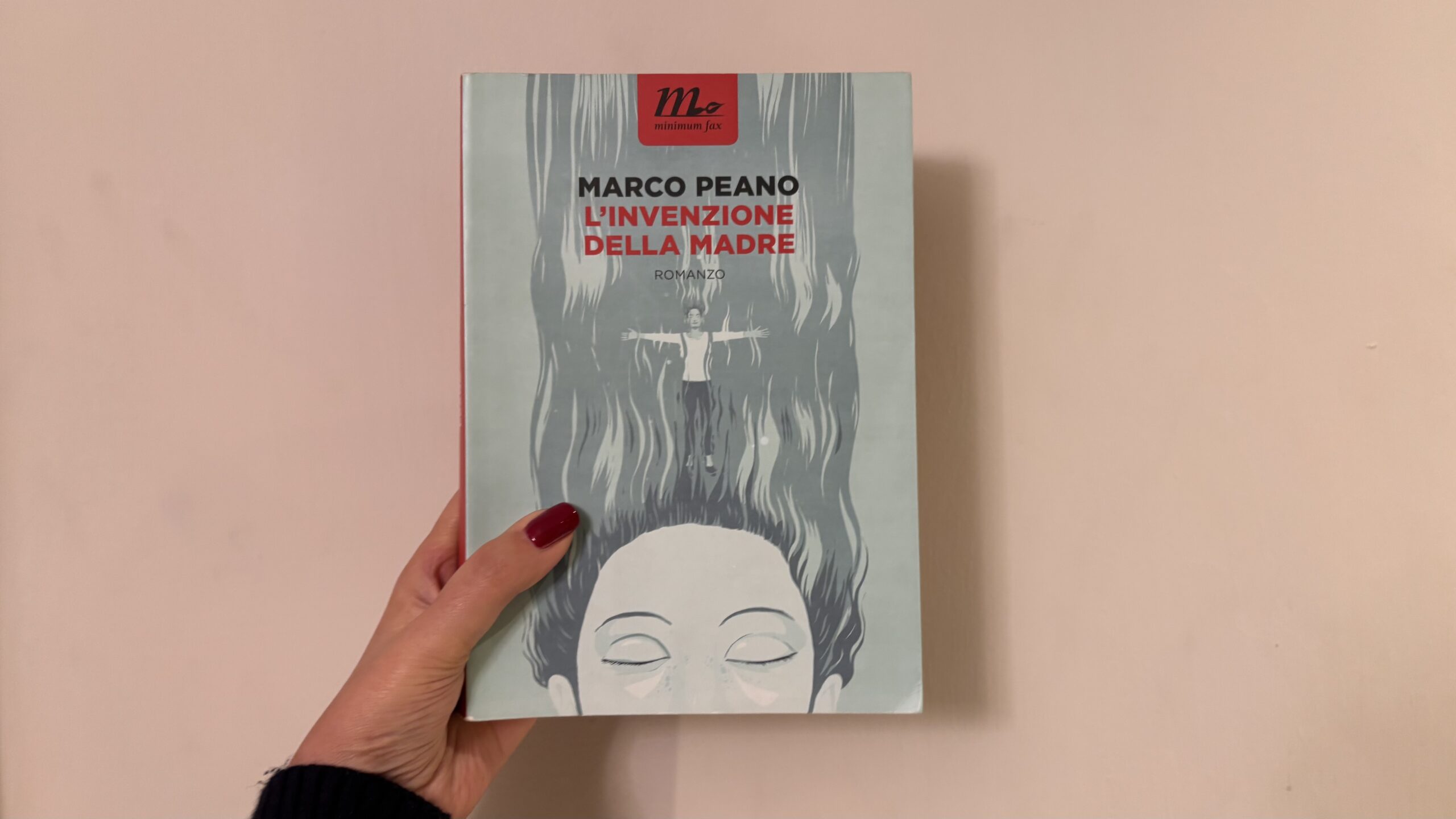 L'invenzione della madre, Marco Peano, Minimum Fax, libri, recensioni libri